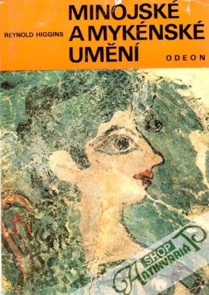 Minojské a mykénské umění - Higgins Reynold