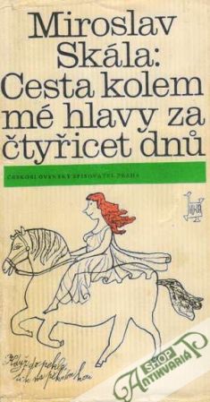 Cesta kolem mé hlavy za čtyřicet dnú - Skála Miroslav