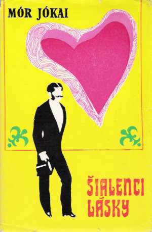 Šialenci lásky - Jókai Mór