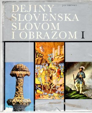 Dejiny Slovenska slovom i obrazom I. - Tibenský Ján