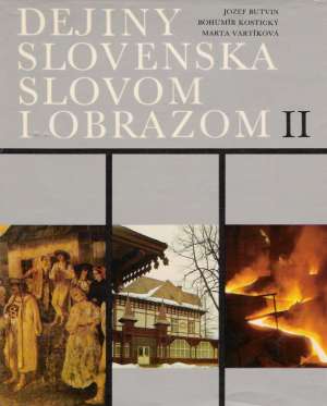 Dejiny Slovenska slovom i obrazom II. - Butvin Jozef a kolektív