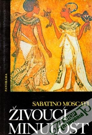 Živoucí minulost - Moscati Sabatino