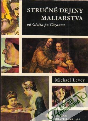 Stručné dejiny maliarstva od Giotta po Cézanna - Levey Michael