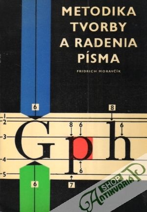Metodika tvorby a radenia písma - Moravčík Fridrich