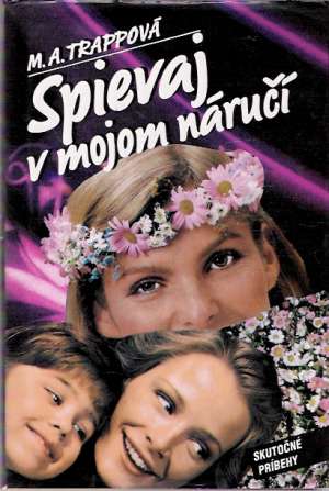 Spievaj v mojom náručí - Trappová M.A.