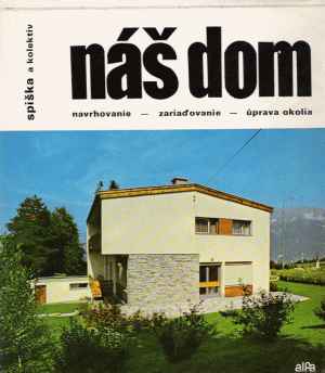 Náš dom - Spiška Ivan a kolektív
