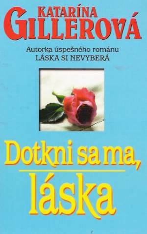 Dotkni sa ma, láska - Gillerová Katarína
