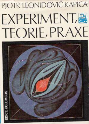 Experiment, teorie, praxe - Kapica Pjotr L.