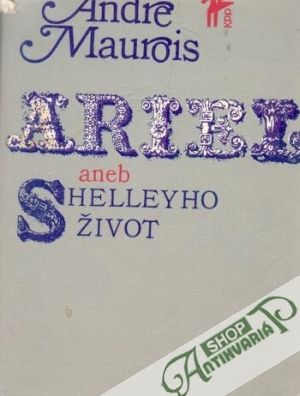 Ariel aneb život Shelleyho - Maurois André