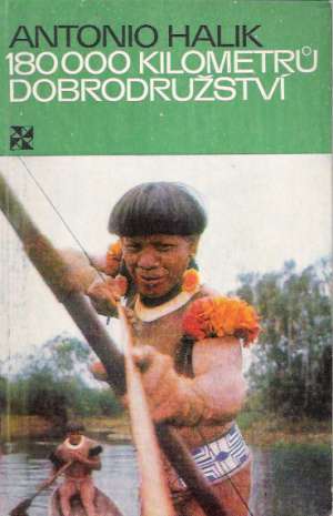 180 000 kilometrú dobrodružství - Halik Antonio