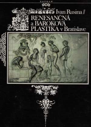 Renesančná a baroková plastika v Bratislave - Rusina Ivan