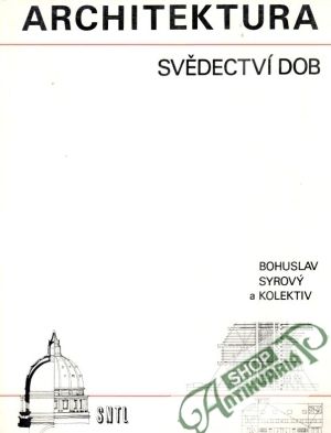 Architektura (Svědectví dob) - Syrový Bohuslav