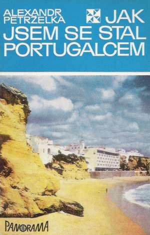 Jak jsem se stal Portugalcem - Petrželka Alexandr
