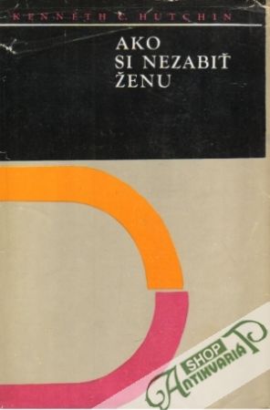 Ako si nezabiť ženu - Hutchin Kenneth C.