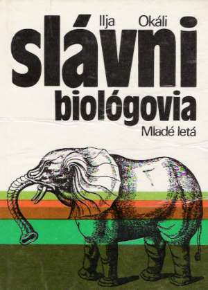 Slávni biológovia - Okáli Ilja