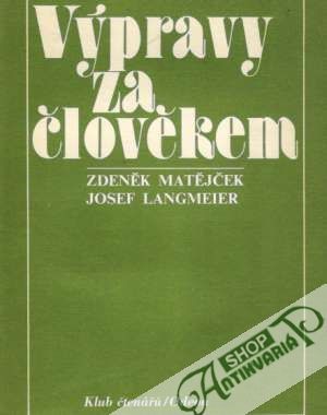 Výpravy za člověkem - Matějček Z., Langmeier J.
