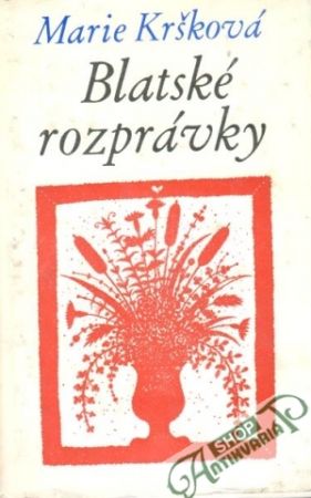 Blatské rozprávky - Kršková Marie