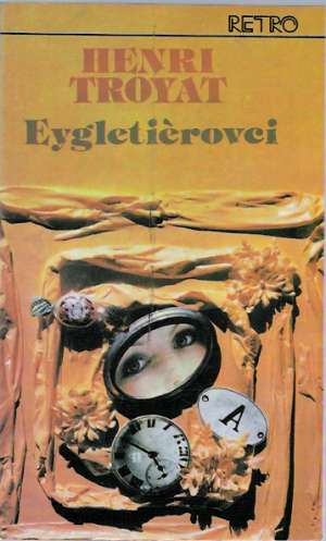 Eygletiérovci  I.- III. - Troyat Henri