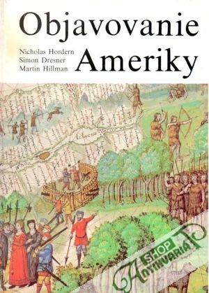 Objavovanie Ameriky - Hordern Nicholas, Dresner Simon, Hillman Martin