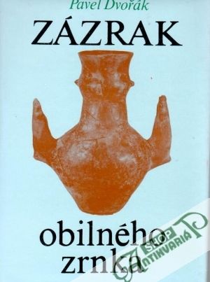 Zázrak obilného zrnka - Dvořák Pavel