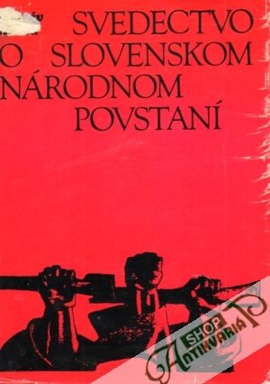 Svedectvo o Slovenskom národnom povstaní - Husák Gustáv