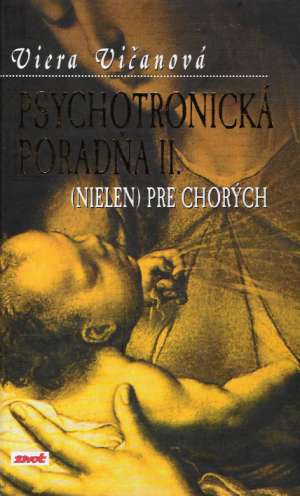Psychotronická poradňa (nielen) pre chorých II. - Vičanová Viera