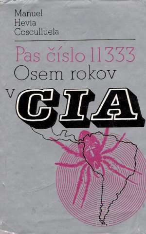 Pas číslo 11 333, Osem rokov v CIA - Cosculluela Manuel Hevia