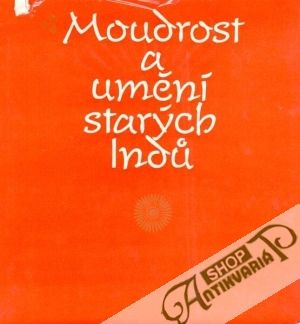 Moudrost a umění starých Indů - kolektív autorov