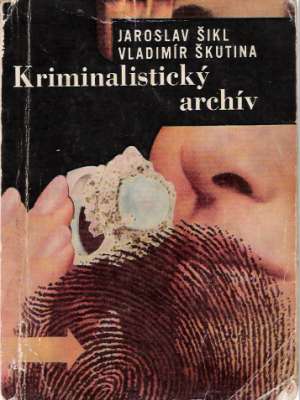 Kriminalistický archív - Šikl J., Škutina V.