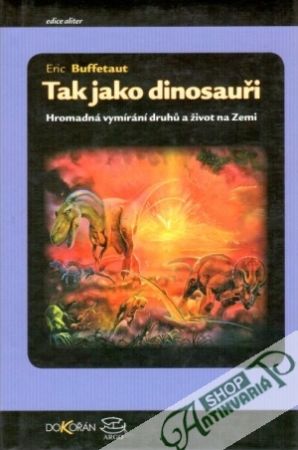 Tak jako dinosauři - Buffetaut Erich