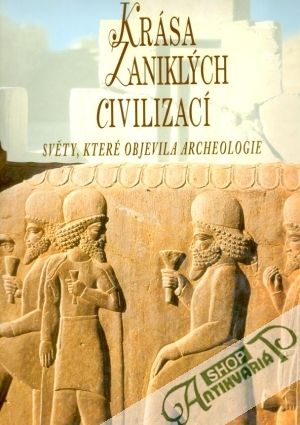 Krása zaniklých civilizací - kolektív autorov