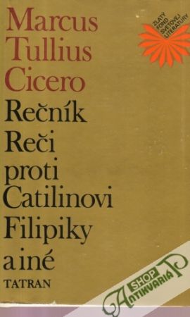 Rečník, Reči proti Catilinovi, Filipiky a iné - Cicero Marcus Tullius
