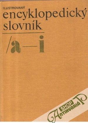 Ilustrovaný encyklopedický slovník (I. - III.) - Kožešník Jaroslava a kol.