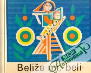Beliže mi, beli - Kolektív autorov