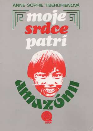 Moje srdce patrí Amazónii - Tiberghienová Anne-Sophie