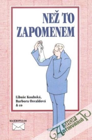 Než to zapomenem - Koubská L., Osvaldová B. a kol.