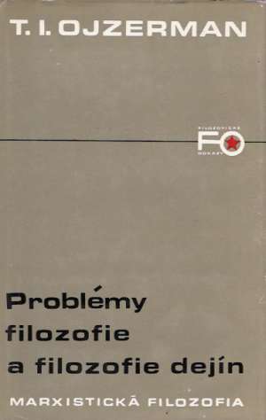 Problémy filozofie a filozofie dejín - Ojzerman Iľjič Teodor