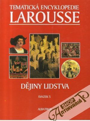 Tematická encyklopedie Larousse 5. (Dějiny lidstva) - kolektív autorov