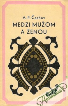 Medzi mužom a ženou - Čechov Anton Pavlovič