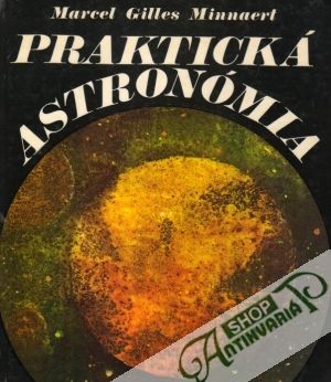 Praktická astronómia - Minnaert Marcel Gilles
