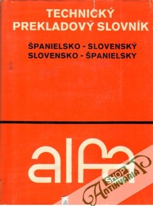 Španielsko-slovenský a slovensko-španielsky technický prekladový slovník - Šaling S., Mazák Š.