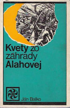 Kvety zo záhrady Alahovej - Balko Ján