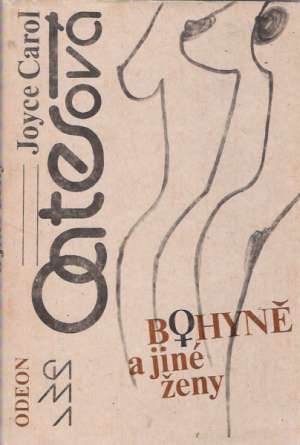 Bohyně a jiné ženy - Oatesová Joyce Carol