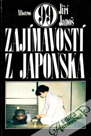 99 zajímavostí z Japonska - Janoš Jiří