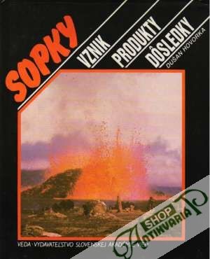 Sopky (Vznik, produkty, dôsledky) - Hovorka Dušan