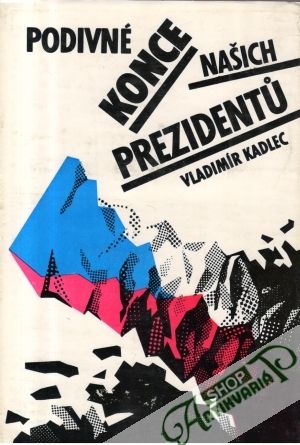 Podivné konce našich prezidentu - Kadlec Vladimír