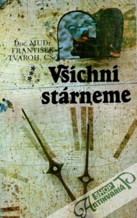 Všichni stárneme - Tvaroh František