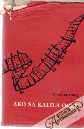 Ako sa kalila oceľ - Ostrovskij Nikolaj Aleksejevič