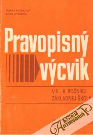 Pravopisný výcvik v 5.- 8. ročníku základnej školy - Patáková Marta, Rýzková Anna