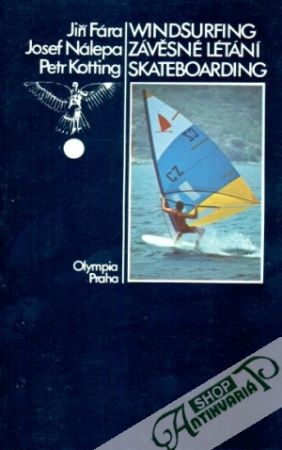 Windsurfing, Závěsné létání, Skateboarding - Fára J., Nálepa J. a kol.